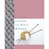 Learn To Knit Arans By Martin Storey -Black Sheep Wool martin storey s learn to knit aran s cover